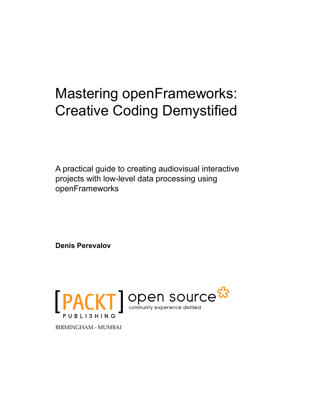 Mastering openFrameworks: Creative Coding Demystified: Титульная страница издательского превью